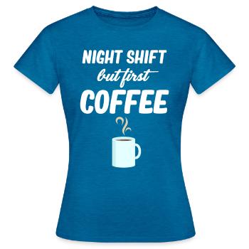 Quart de nuit, mais premier café plus drôle - T-shirt Femme - bleu saphir antique chiné - Devant - AI Model Female 172 dark (172cm)