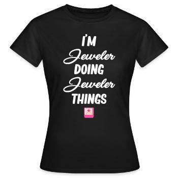 Je suis bijoutier et je fais des bijoux, - T-shirt Femme - noir - Devant - AI Model Female 172 dark (172cm)