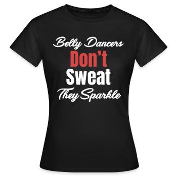 Bauchtänzerinnen Schwitzen Nicht, Sie Funkeln - Frauen T-Shirt - Schwarz - Vorne - AI Model Female 172 dark (172cm)