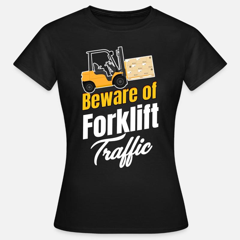 Méfiez-vous de la circulation des chariots élévateurs. - T-shirt Femme - noir