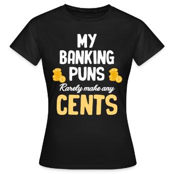 Meine Bank-wortspiele Machen Selten Einen Cent - Frauen T-Shirt - Schwarz - Vorne - AI Model Female 172 dark (172cm)