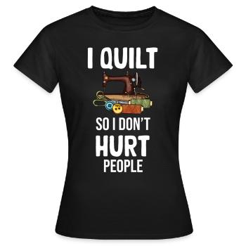 Ich Quilte, Damit Ich Die Leute Nicht Verletze - Frauen T-Shirt - Schwarz - Vorne - AI Model Female 172 dark (172cm)