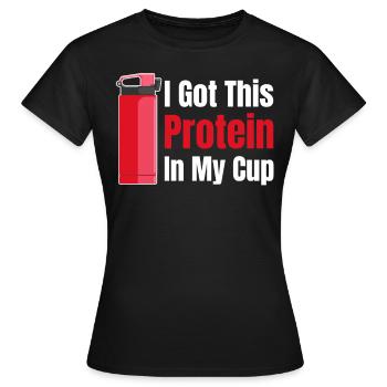 Ich Habe Dieses Protein In Meiner Tasse - Frauen T-Shirt - Schwarz - Vorne - AI Model Female 172 dark (172cm)