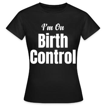 Je prends des contraceptifs. Contraception amusante. - T-shirt Femme - noir - Devant - AI Model Female 172 dark (172cm)