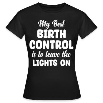 Meine Beste Verhütung Besteht Darin, Das Licht - Frauen T-Shirt - Schwarz - Vorne - AI Model Female 172 dark (172cm)