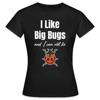 Ich Mag Große Insekten und Ich Kann Nicht Lügen - Frauen T-Shirt - Schwarz - Vorne - AI Model Female 172 dark (172cm)