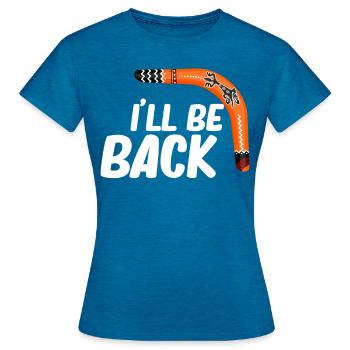 Ich Komme Wieder. Lustiger Bumerang, Hobbysport, - Frauen T-Shirt - Antikblaues Saphir meliert - Vorne - AI Model Female 172 dark (172cm)