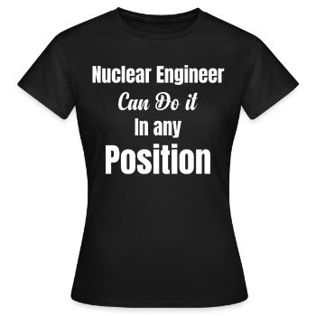 Nuklearingenieur Kann Es In Jeder Position Tun. - Frauen T-Shirt - Schwarz - Vorne - AI Model Female 172 dark (172cm)