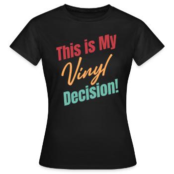 C’est ma décision pour le vinyle ! Collectionneur - T-shirt Femme - noir - Devant - AI Model Female 172 dark (172cm)
