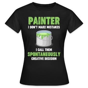 Maler Ich Mache Keine Fehler Handwerklicher Lack - Frauen T-Shirt - Schwarz - Vorne - AI Model Female 172 dark (172cm)