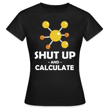 Halt Die Klappe Und Berechne Lustige - Frauen T-Shirt - Schwarz - Vorne - AI Model Female 172 dark (172cm)