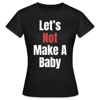 Rendons (pas) un bébé drôle. - T-shirt Femme - noir - Devant - AI Model Female 172 dark (172cm)