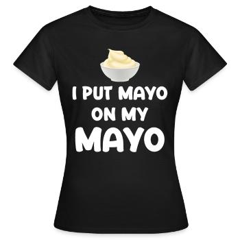 J’applique de la mayonnaise à ma mayonnaise Mayo Funny - T-shirt Femme - noir - Devant - AI Model Female 172 dark (172cm)