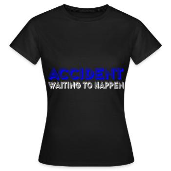 Accident Waiting To Happen 8 - Frauen T-Shirt - Schwarz - Vorne - AI Model Female 172 dark (172cm)