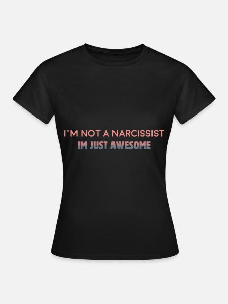 Funny narcissist I'm not narcissist I'm nu - Women's T-Shirt - black
