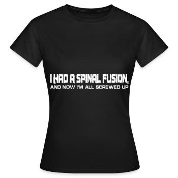 I Had A Spinal Fusion, And Now I'm All Screwed Up4 - Frauen T-Shirt - Schwarz - Vorne - AI Model Female 172 dark (172cm)