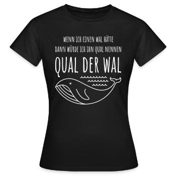 Qual der Wal Lustige Sprüche Geschenk Wahl Spruch - Frauen T-Shirt - Schwarz - Vorne - AI Model Female 172 dark (172cm)