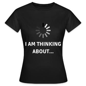 I Am Thinking - Frauen T-Shirt - Schwarz - Vorne - AI Model Female 172 dark (172cm)