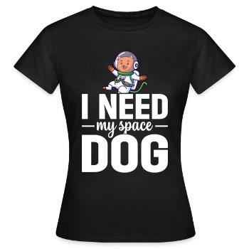 Ich brauche meinen Weltraum Hund Raumfahrt - Frauen T-Shirt - Schwarz - Vorne - AI Model Female 172 dark (172cm)