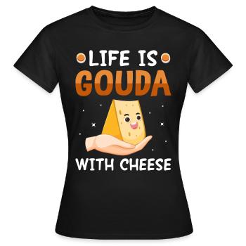La vie est l’obsession de la dépendance au fromage Gouda - T-shirt Femme - noir - Devant - AI Model Female 172 dark (172cm)