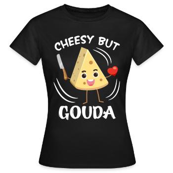 Gouda Cheesy Käse Besessenheit Käsesucht Käelaib - Frauen T-Shirt - Schwarz - Vorne - AI Model Female 172 dark (172cm)
