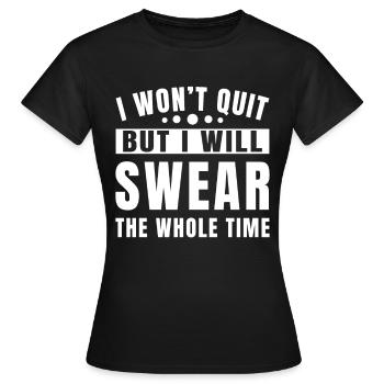 Ich werde nicht kündigen, ich werde fluchen - Frauen T-Shirt - Schwarz - Vorne - AI Model Female 172 dark (172cm)