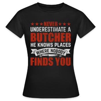 Les bouchers connaissent des endroits où personne ne peut vous trouver - T-shirt Femme - noir - Devant - AI Model Female 172 dark (172cm)
