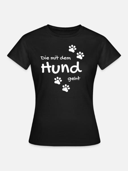 Die mit dem Hund geht - Frauen T-Shirt - Schwarz