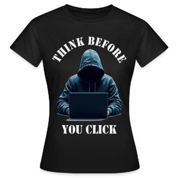 Denke nach bevor du klickst - Cyber Sicherheit - Frauen T-Shirt - Schwarz - Vorne - AI Model Female 172 dark (172cm)