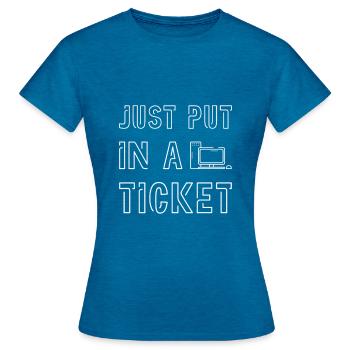 Juste Put In A Ticket 2 - T-shirt Femme - bleu saphir antique chiné - Devant - AI Model Female 172 dark (172cm)