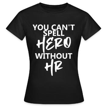 You Can't Spell Hero Without Hr 4 - Women's T-Shirt - black - Front - AI Model Female 172 dark (172cm)