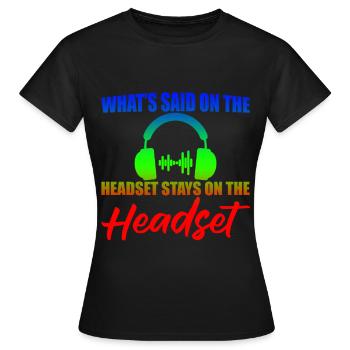 What's Said On The Headset Stays On The Headset 2 - Frauen T-Shirt - Schwarz - Vorne - AI Model Female 172 dark (172cm)