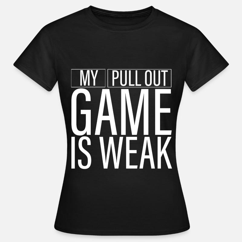 My Pullout Game Is Weak 3 - Women's T-Shirt - black