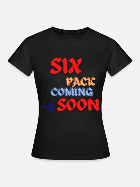 Six Pack Coming Soon 34 - Frauen T-Shirt - Schwarz