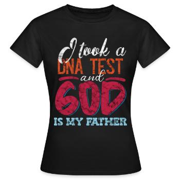 I Took A DNA Test And God Is My Father 19 - Frauen T-Shirt - Schwarz - Vorne - AI Model Female 172 dark (172cm)