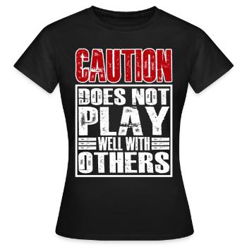 Caution Does Not Play Well With Others 28 - Frauen T-Shirt - Schwarz - Vorne - AI Model Female 172 dark (172cm)