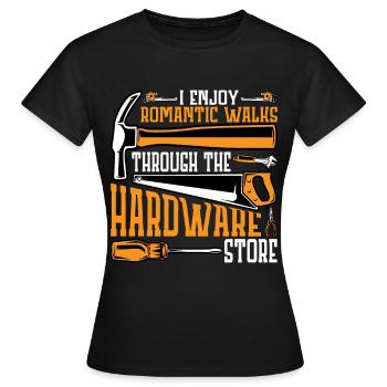 Enjoy Romantic Walks Through The Hardware Store11 - Frauen T-Shirt - Schwarz - Vorne - AI Model Female 172 dark (172cm)