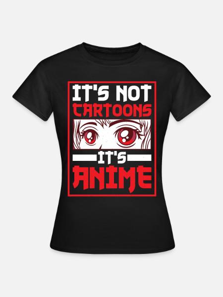 Ce ne sont pas des dessins animés, c’est de l’anime - T-shirt Femme - noir