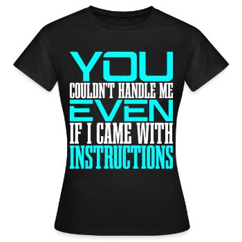 You Couldn't Handle Me Even With Instructions 2 - Women's T-Shirt - black - Front - AI Model Female 172 dark (172cm)