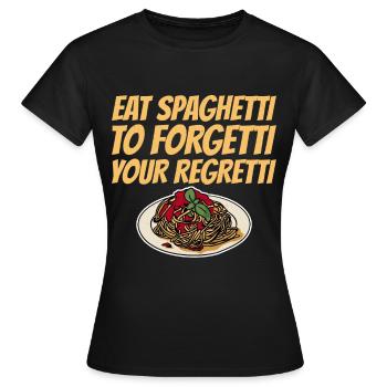 Eat Spaghetti To Forgetti Your Regretti 6 - Frauen T-Shirt - Schwarz - Vorne - AI Model Female 172 dark (172cm)