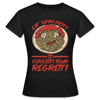 Eat Spaghetti To Forgetti Your Regretti 5 - Frauen T-Shirt - Schwarz - Vorne - AI Model Female 172 dark (172cm)