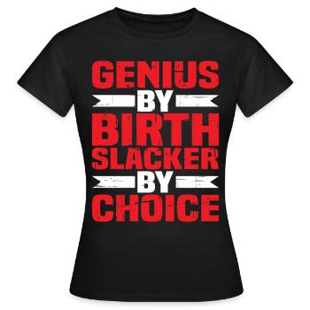 Genius By Birth Slacker By Choice 4 - Frauen T-Shirt - Schwarz - Vorne - AI Model Female 172 dark (172cm)