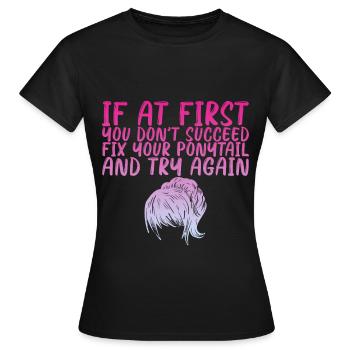 Si au début vous ne réussissez pas, réparez votre queue de cheval 3 - T-shirt Femme - noir - Devant - AI Model Female 172 dark (172cm)