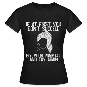 Si au début vous ne réussissez pas, réparez votre queue de cheval 1 - T-shirt Femme - noir - Devant - AI Model Female 172 dark (172cm)