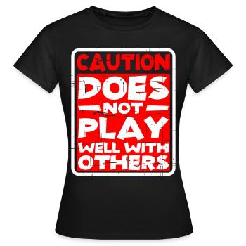 Caution, Does Not Play Well With Others 30 - Frauen T-Shirt - Schwarz - Vorne - AI Model Female 172 dark (172cm)