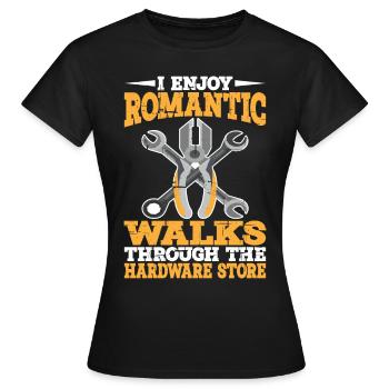 Enjoy Romantic Walks Through The Hardware Store15 - Frauen T-Shirt - Schwarz - Vorne - AI Model Female 172 dark (172cm)