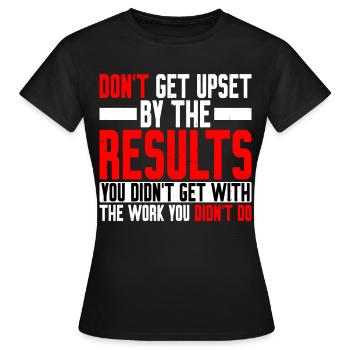 Ne vous fâchez pas avec les résultats que vous n’avez pas obtenus 3 - T-shirt Femme - noir - Devant - AI Model Female 172 dark (172cm)