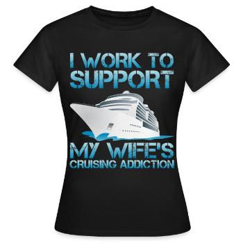 Je travaille pour soutenir la dépendance de croisière de ma femme - T-shirt Femme - noir - Devant - AI Model Female 172 dark (172cm)