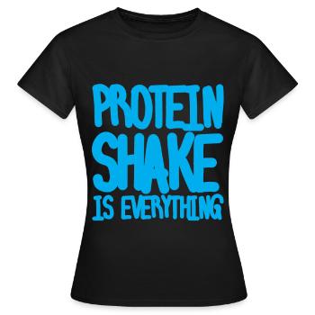 Protein Shake Is Everything - Women's T-Shirt - black - Front - AI Model Female 172 dark (172cm)