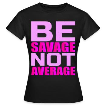 Soyez sauvage pas moyen 4 - T-shirt Femme - noir - Devant - AI Model Female 172 dark (172cm)